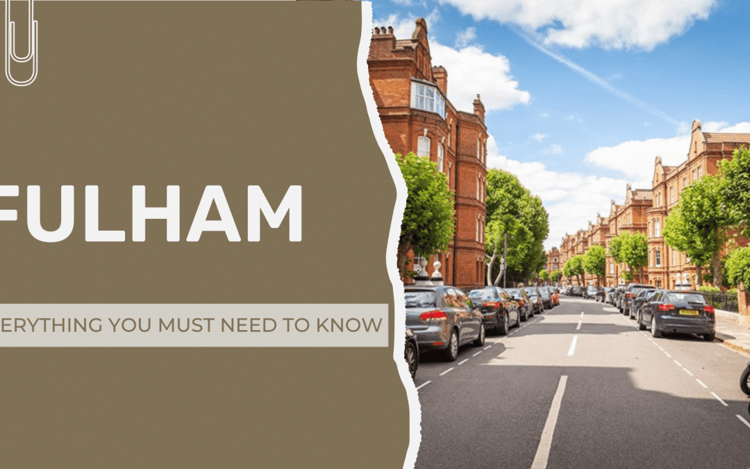 Riverside Living in Fulham: Leisure, Entertainment, and Scenic Views”Everything You Must Need to Know About Fulham