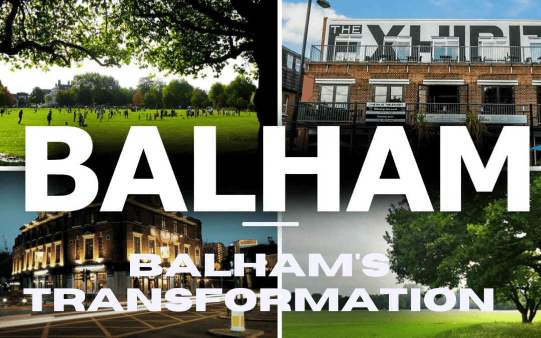 “Balham’s Transformation: A Look at the Neighborhood’s Evolution and Future Developments”