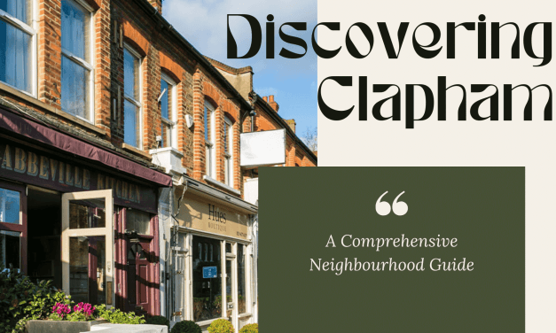 “Discovering Clapham: A Comprehensive Neighbourhood Guide” – Offer an overview of Clapham, including its history, demographics, and notable landmarks.