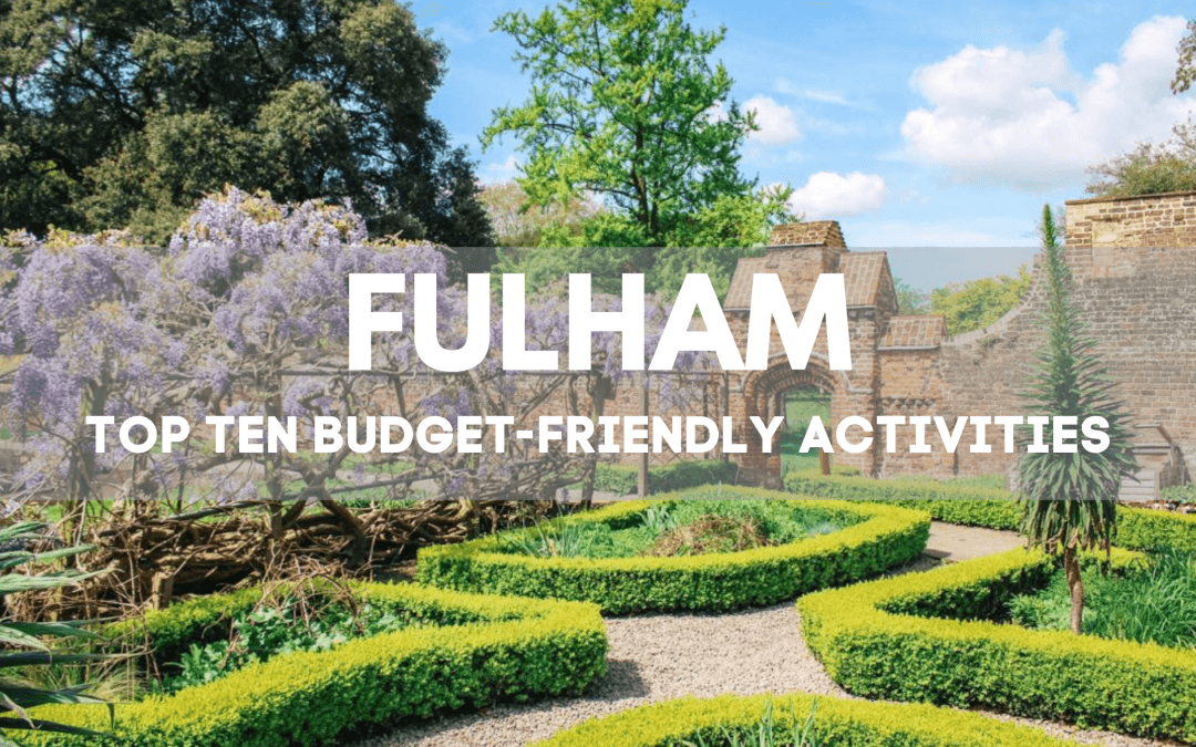Top Ten Budget-Friendly Activities in Fulham