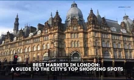 Best Markets in London: A Guide to the City’s Top Shopping Spots