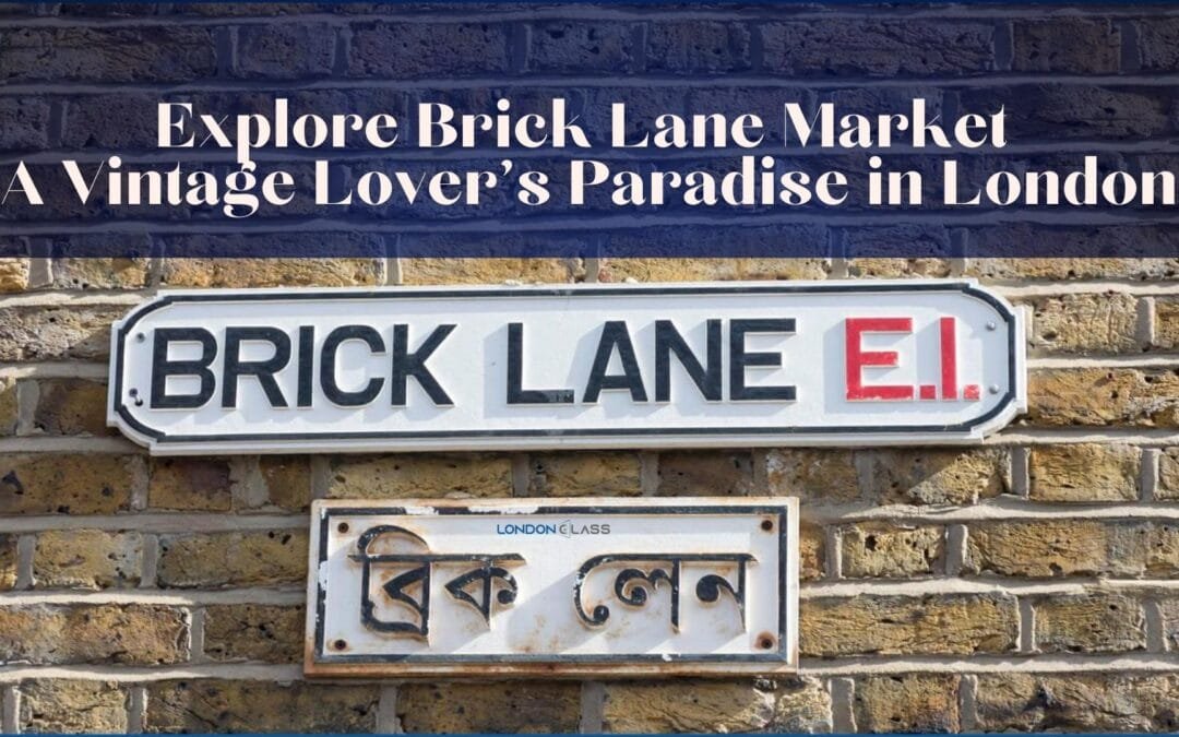 Discover Brick Lane Market: A Treasure Trove of Vintage Finds and Unique Experiences