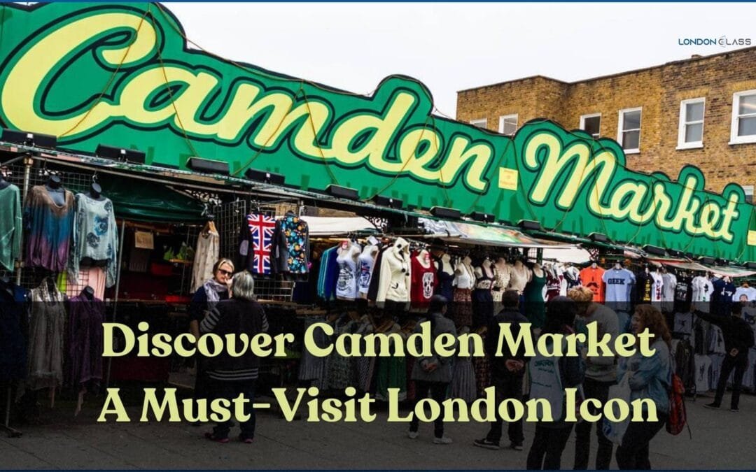 Discover Camden Market: A Must-Visit London Icon