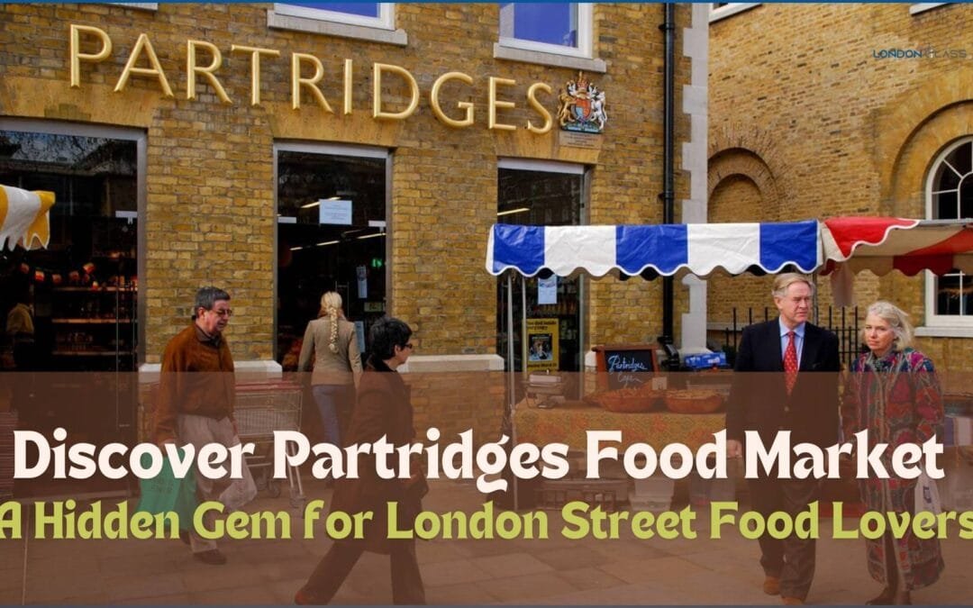 Discover Partridges Food Market: A Hidden Gem for London Street Food Lovers