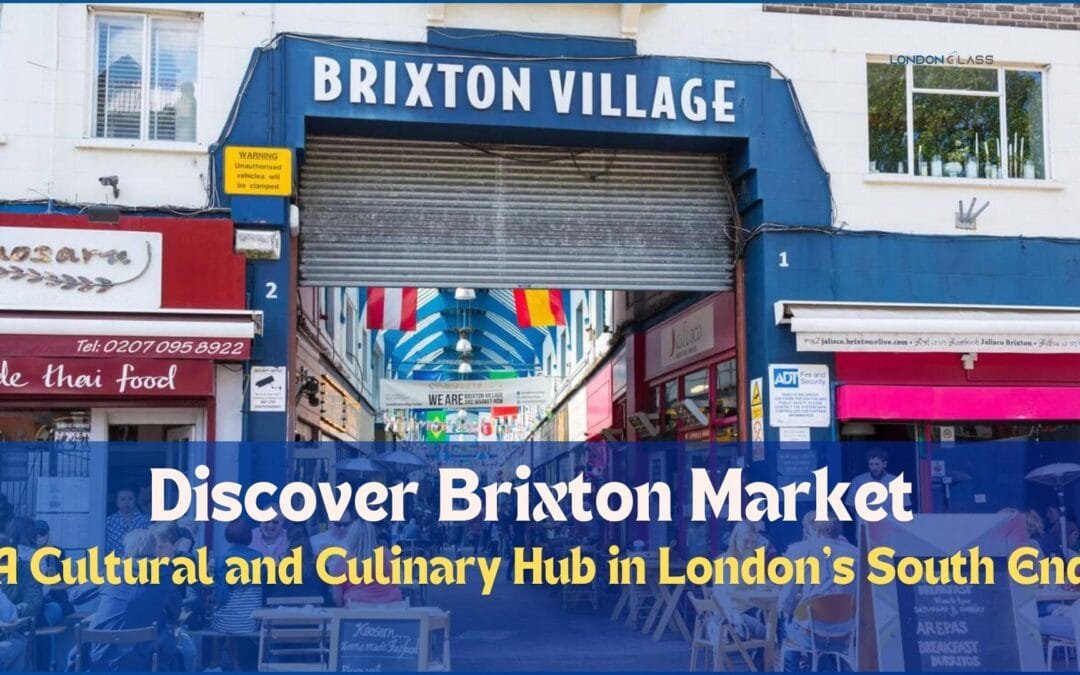 Discover Brixton Market: A Cultural and Culinary Hub in London’s South End