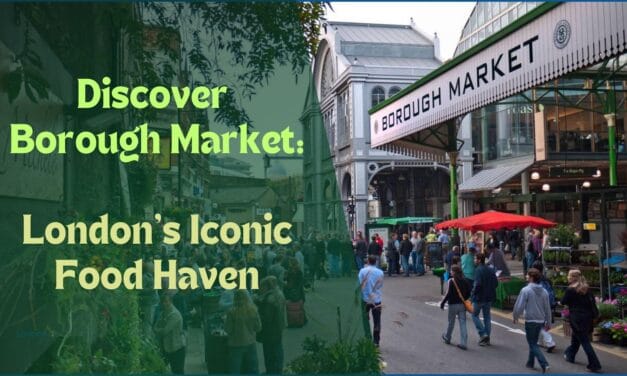 Discover Borough Market: London’s Iconic Food Haven