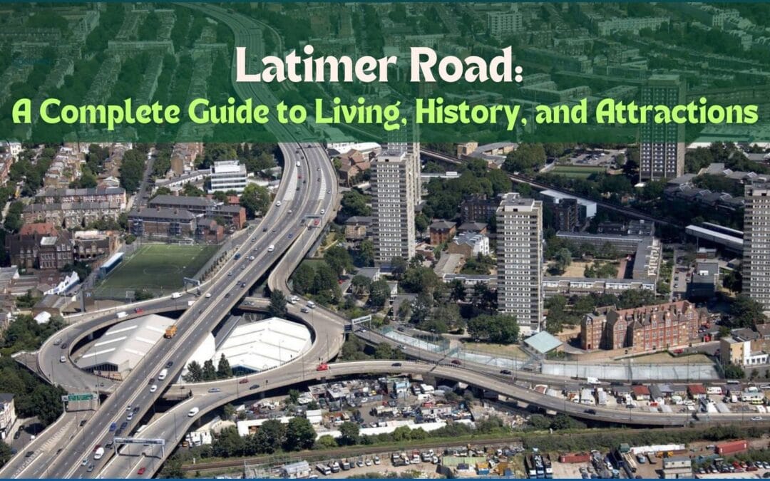 Latimer Road: An Insider’s Guide to This Hidden London Gem